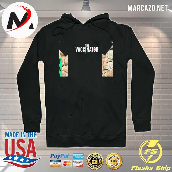 The Vaccinator Vaccinated Pro Vaccination Shirt Hoodie