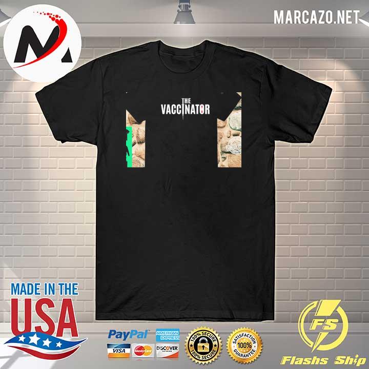 The Vaccinator Vaccinated Pro Vaccination Shirt