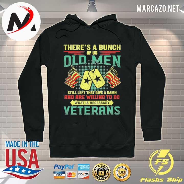 There's a bunch of us old men still left that give a damn veterans– grumpy old veterans s Hoodie