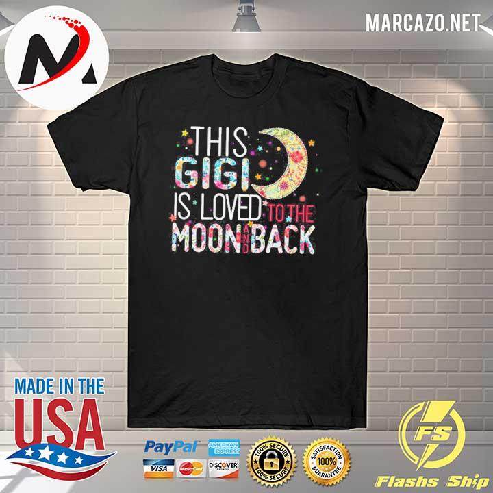 This Gigi Is Loved To The Moon And Back shirt