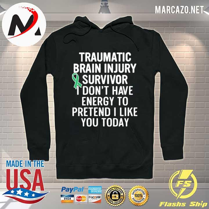 Traumatic brain injury survivor I don't have energy to pretend I like you today 2021 s Hoodie