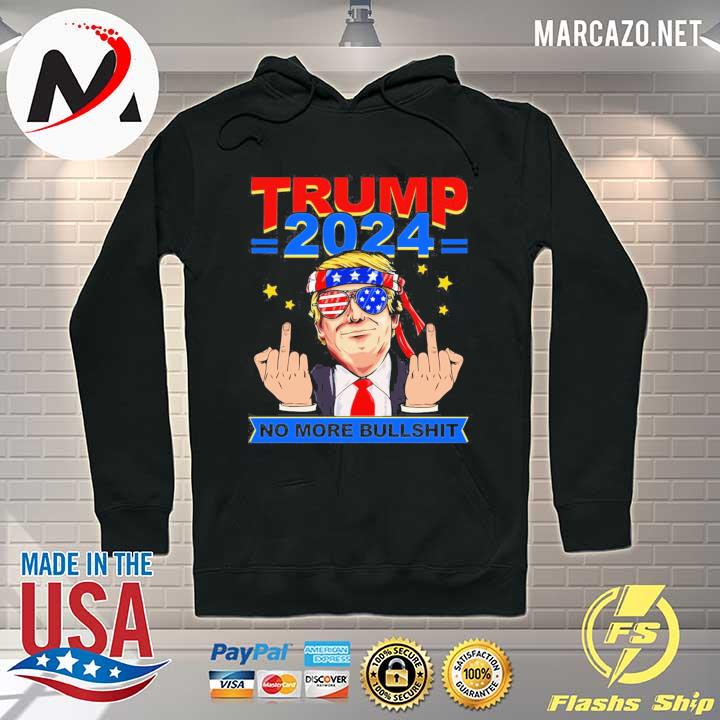 Trump 2024 he'll back no more bullshit anti biden pro Trump s Hoodie