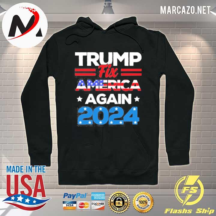 Trump fix america again 2024 Trump is still my president say no to sleepy joe s Hoodie