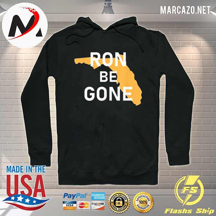 Vote ron desantis out of the florida governor– ron be gone s Hoodie