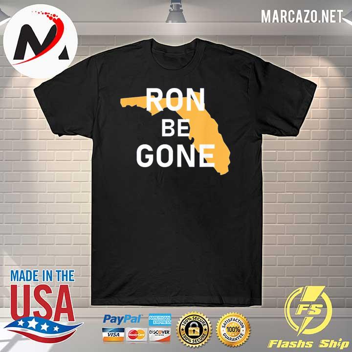 Vote ron desantis out of the florida governor– ron be gone shirt