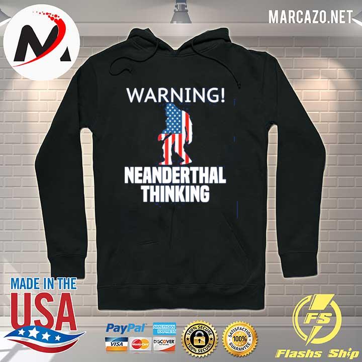 Warning American Flag Neanderthal Thinking for Proud Neanderthals T-Shirt Hoodie