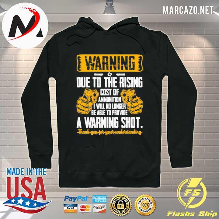 Warning due to the rising cost of ammunition print on back only s Hoodie