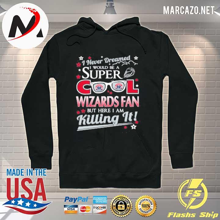 Washington wizards nba basketball I never dreamed I would be super cool fan women's s Hoodie