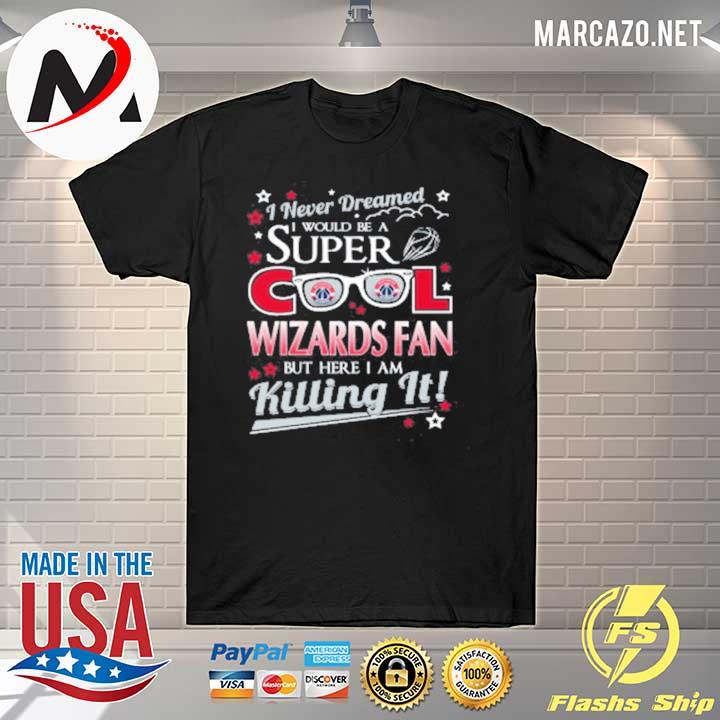 Washington wizards nba basketball I never dreamed I would be super cool fan women's shirt