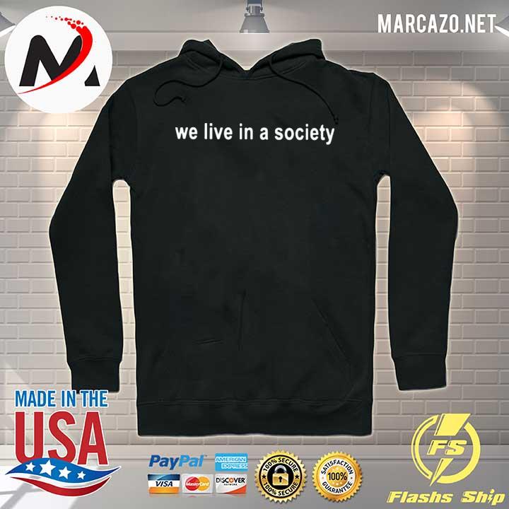 We live in a society 2021 s Hoodie