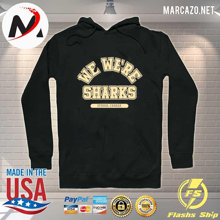 We were sharks ottawa canada 2021 s Hoodie