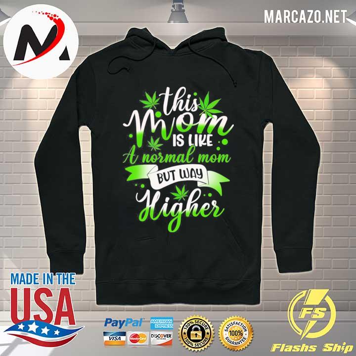 Weed mom this mom is like normal but higher 420 cannabis s Hoodie