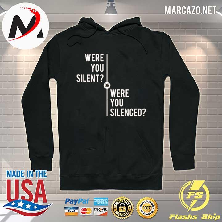 Were you silent or were you silenced 2021 s Hoodie