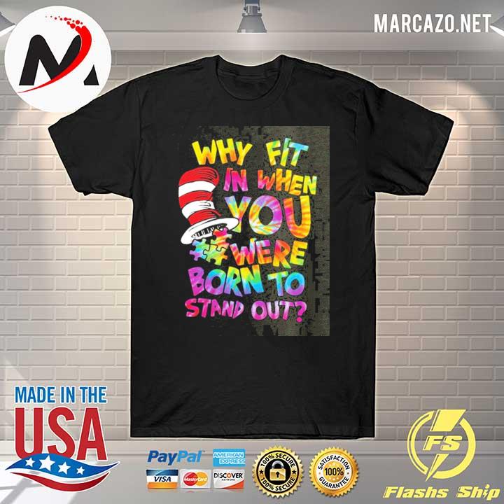 Why fit in when you were born to stand out autism awareness shirt