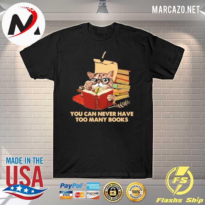 You can never have too many books cat reading shirt