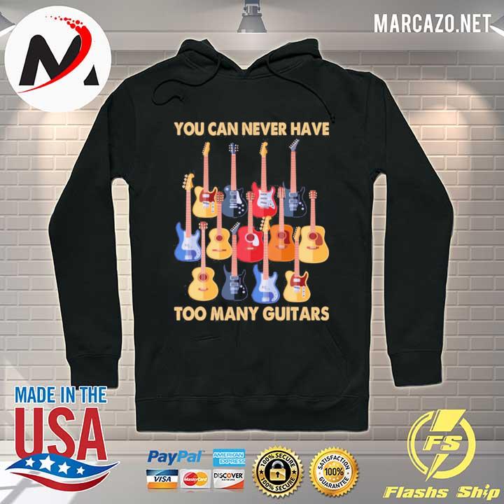 You can never have too many guitars s Hoodie