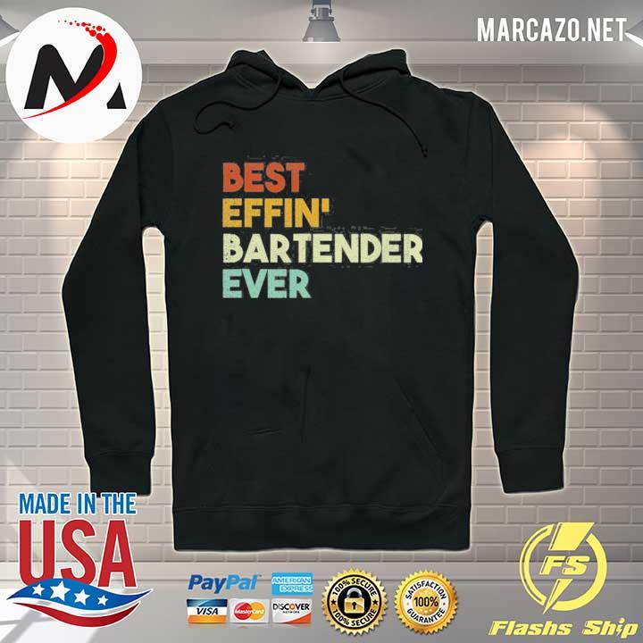 Best effin bartender ever bartending gift s Hoodie