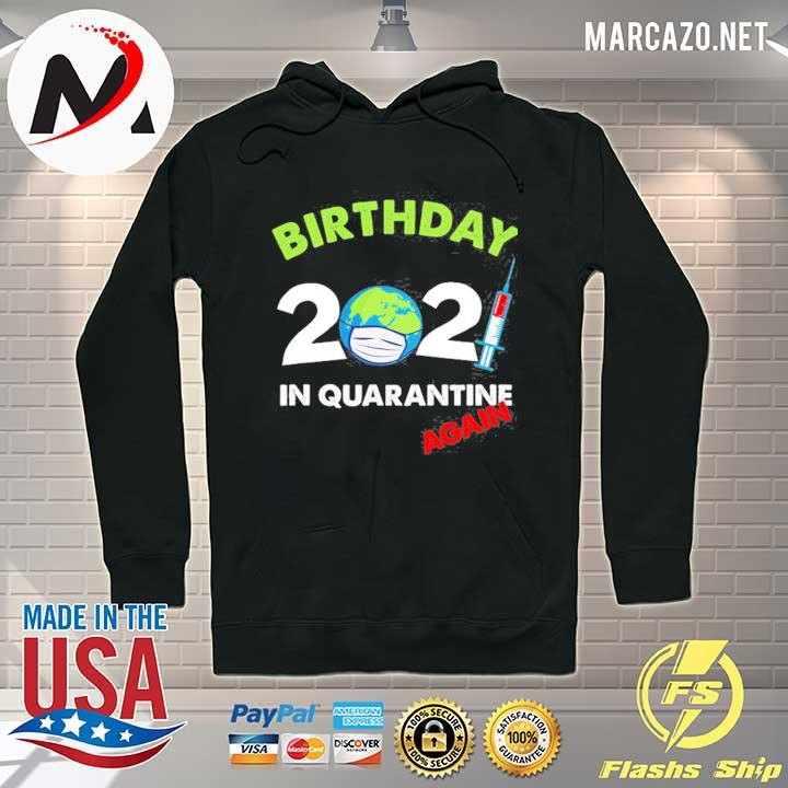 Birthday in quarantine again funny quarantine 2021 ver2 s Hoodie