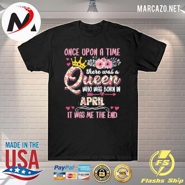 Birthday there was a queen born in april shirt