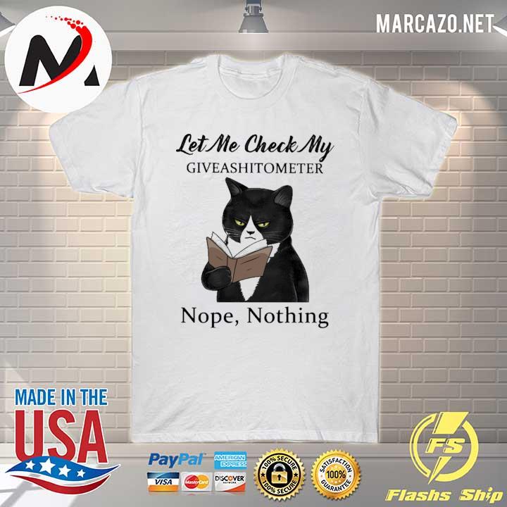 Black Cat Let Me Check My Giveshitometer Nope Nopthing Shirt