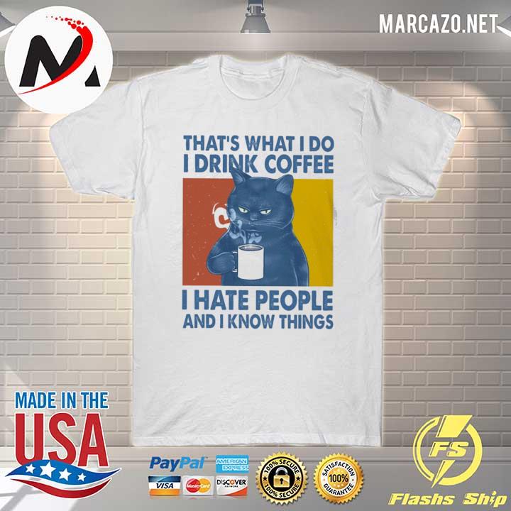 Black Cat That's What I Do I Drink Coffee I Hate People And I Know Things Vintage Shirt