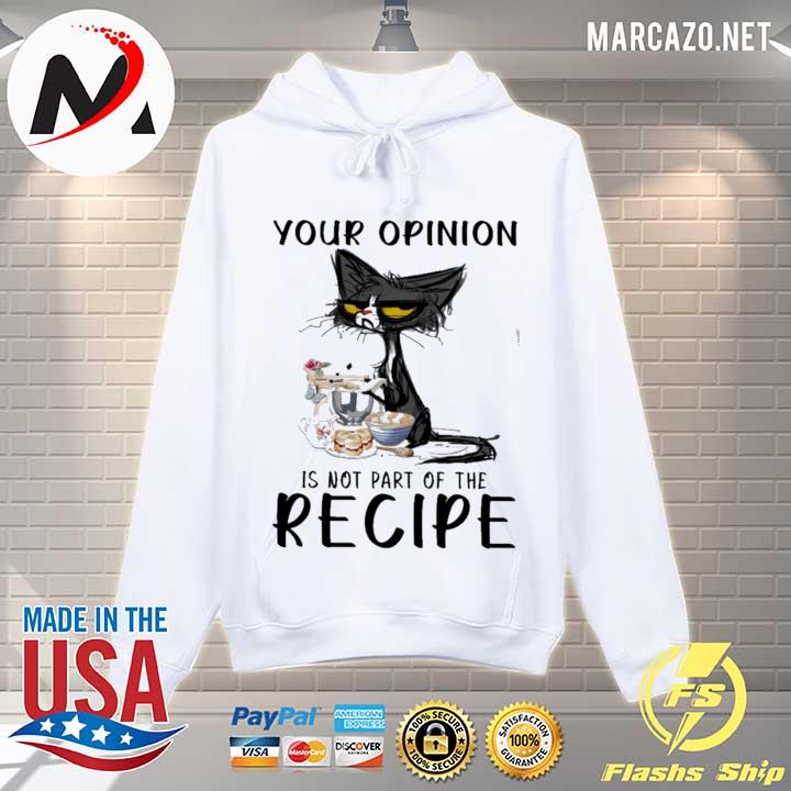 Cat Meh Your Opinion Is Not Part Of The Recipe Shirt Hoodie