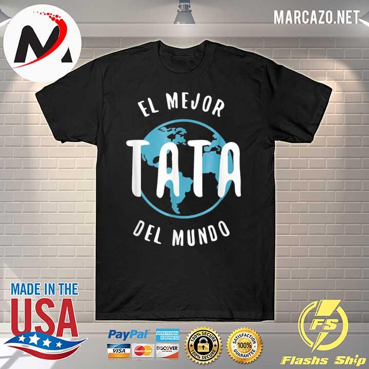 El mejor tata del mundo father's day love proud papa us 2021 shirt