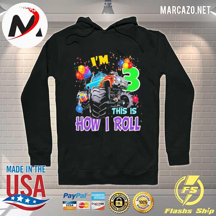 I'm 3 This Is How I Roll Monster Trucks Shirt Hoodie