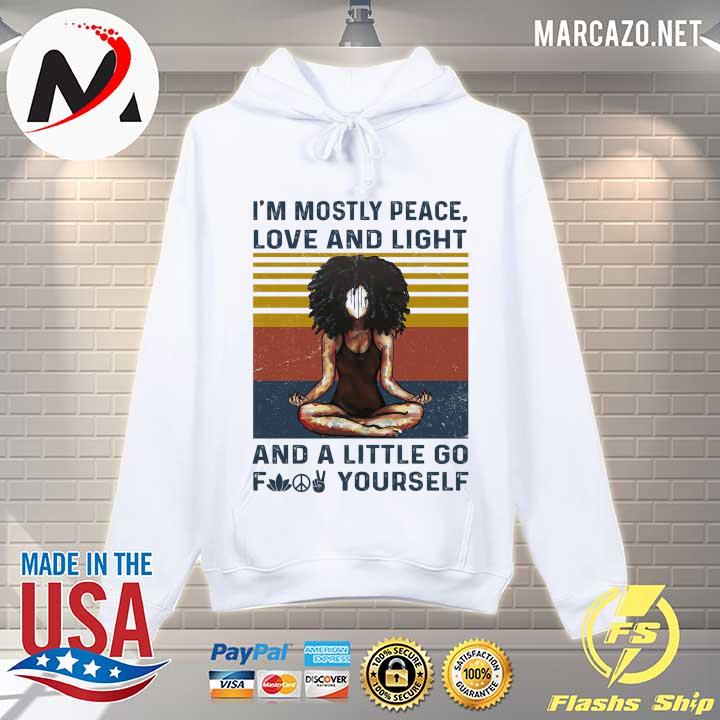 I'm Mostly Peace Love And Light And A Little Go Fuck Yourself Vintage Retro Shirt Hoodie