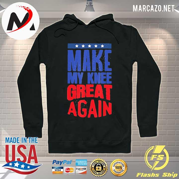 Make my knee great again s Hoodie