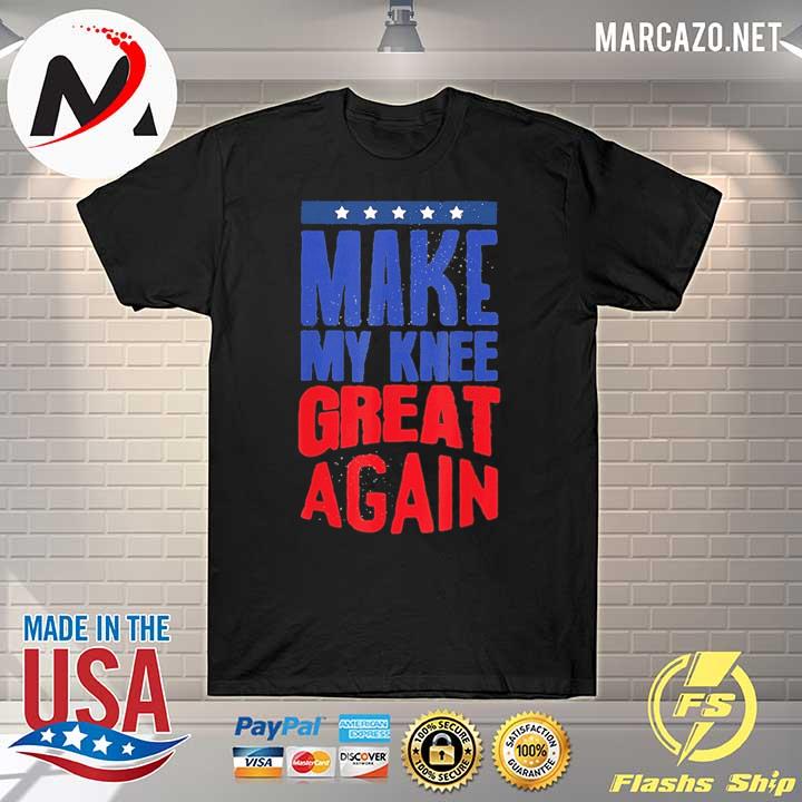 Make my knee great again shirt