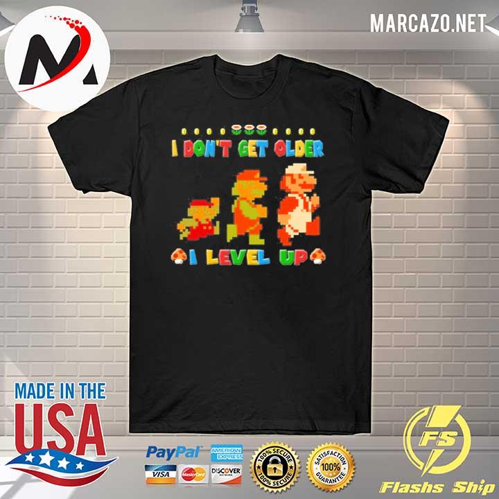 Mario I Dont Get Older I Level Up Shirt