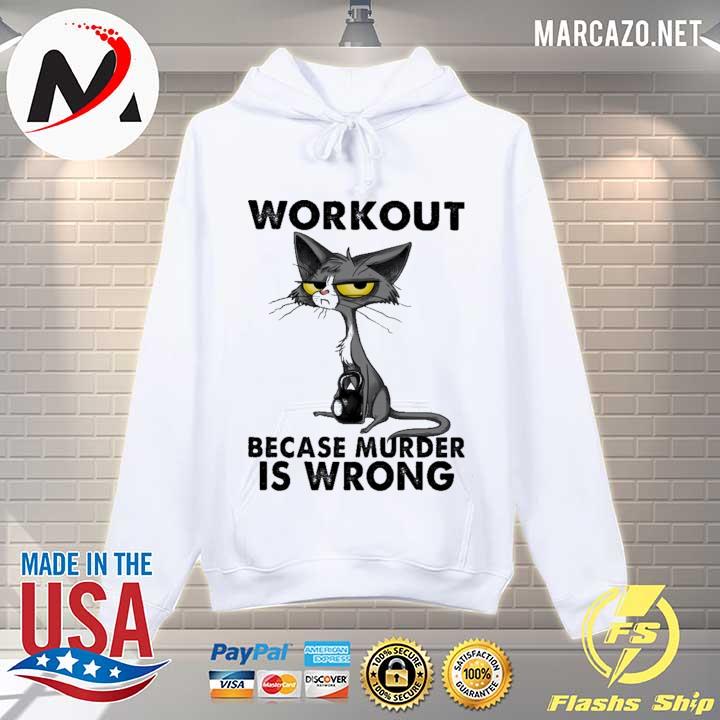 Meh Cat Workout Because Murder Is Wrong Shirt Hoodie