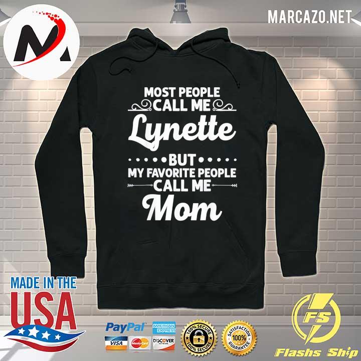 Most people call me lynette but my favorite people call me mom s Hoodie