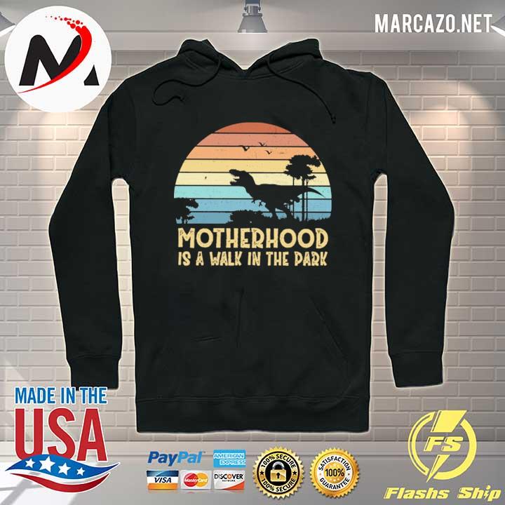 Motherhood Is A Walk In The Park Vintage Shirt Hoodie