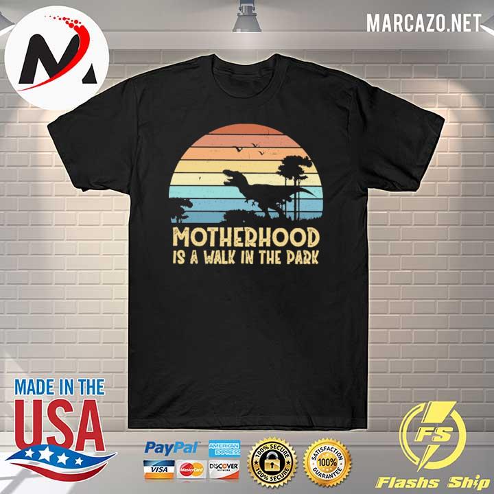 Motherhood Is A Walk In The Park Vintage Shirt