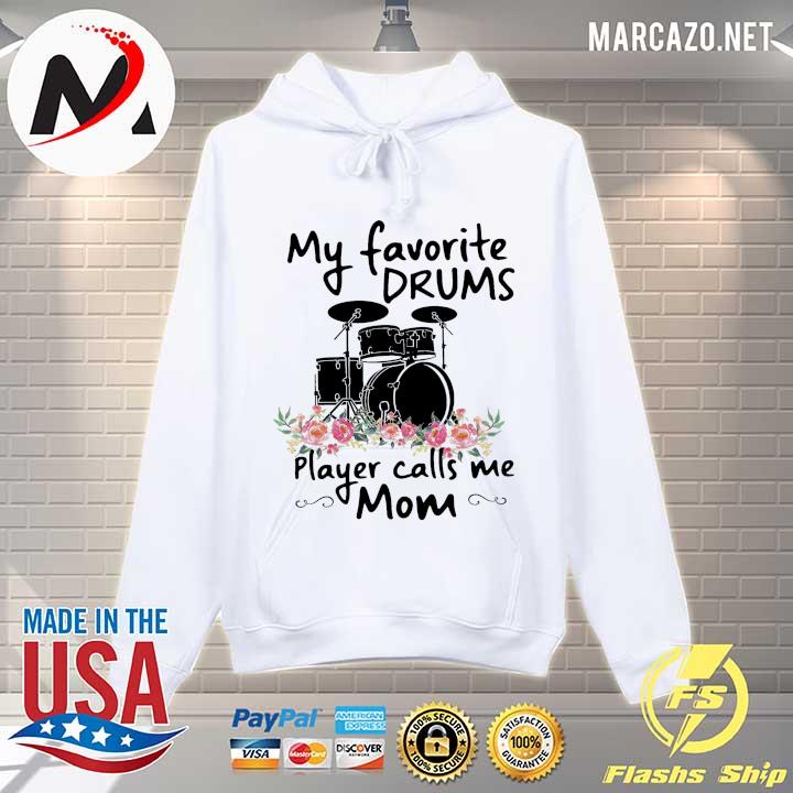 My Favorite Drums Player Calls Me Mom Shirt Hoodie