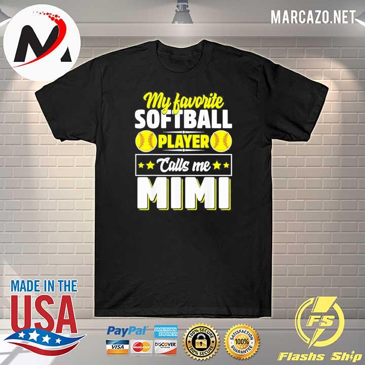 My favorite softball player calls me mimi mother's day shirt