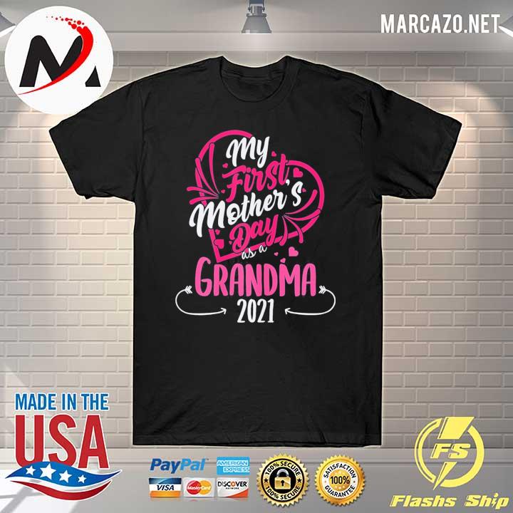 My first mother's day as a grandma 2021 happy to me you nana shirt