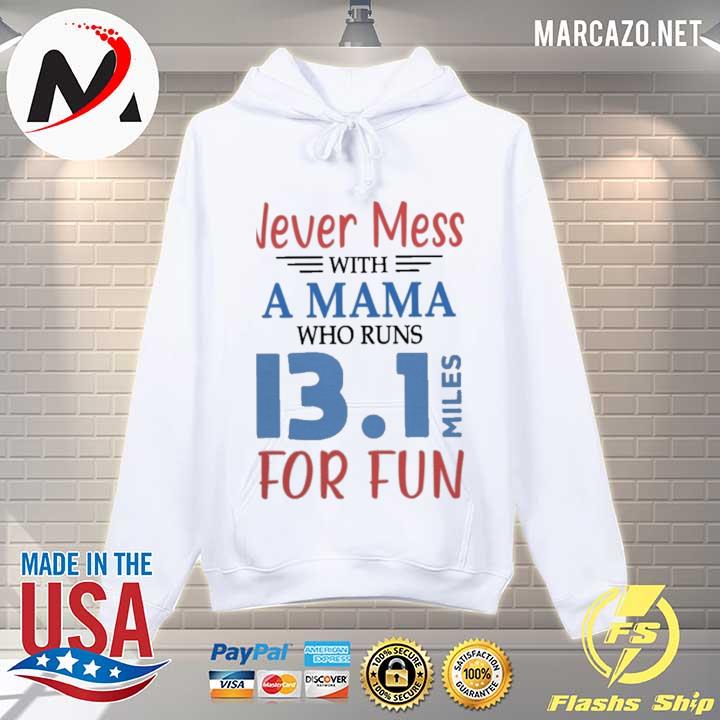 Never mess with a mama who who runs 13.1 for fun Hoodie