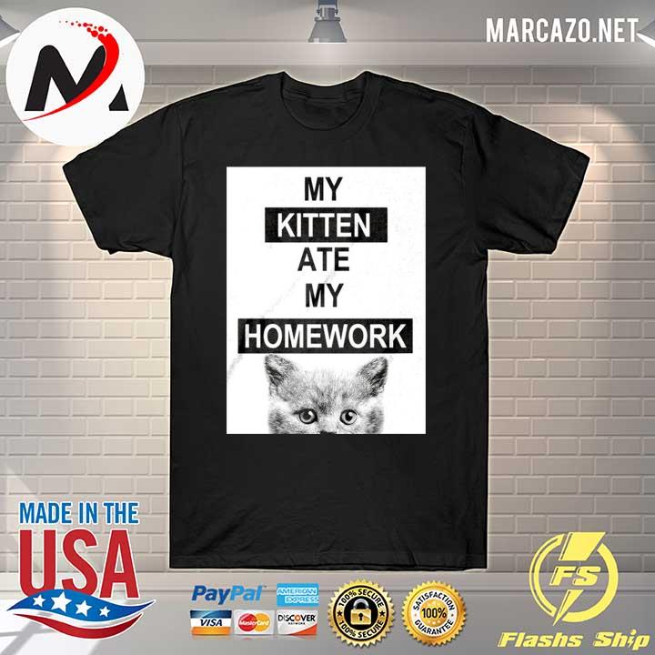 Nice my kitten ate my homework shirt