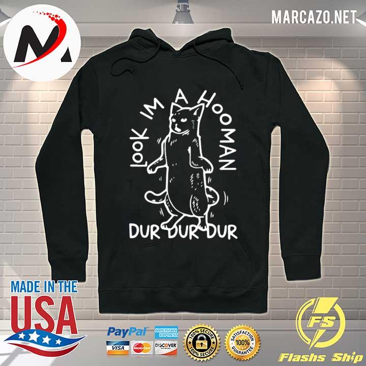 Original look i’m a hooman dur dur dur funny black appreciation cat Hoodie