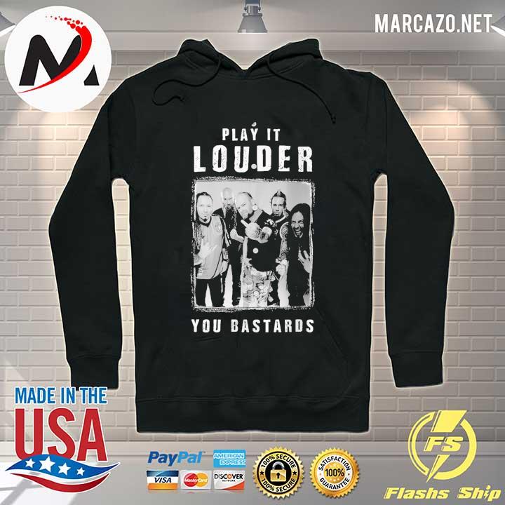 Play it louder you bastards Hoodie