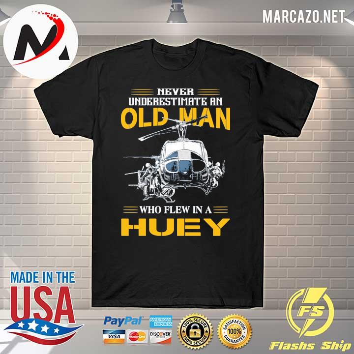 Premium never underestimate an old man who flew in a huey shirt