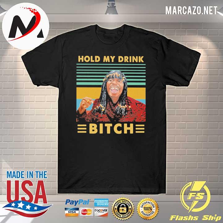 Rick James Hold My Drink Bitch Vintage Shirt
