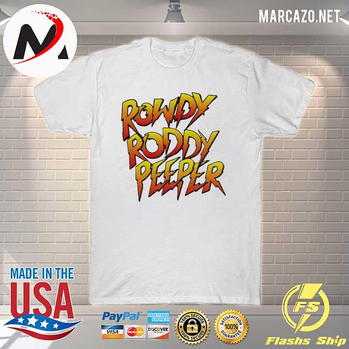 Rowdy roddy peeper shirt