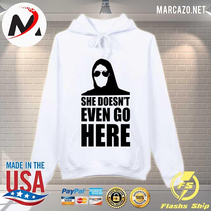 She doesn't even go here Hoodie