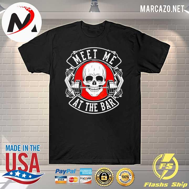 Skull Gym Meet Me At The Bar Shirt