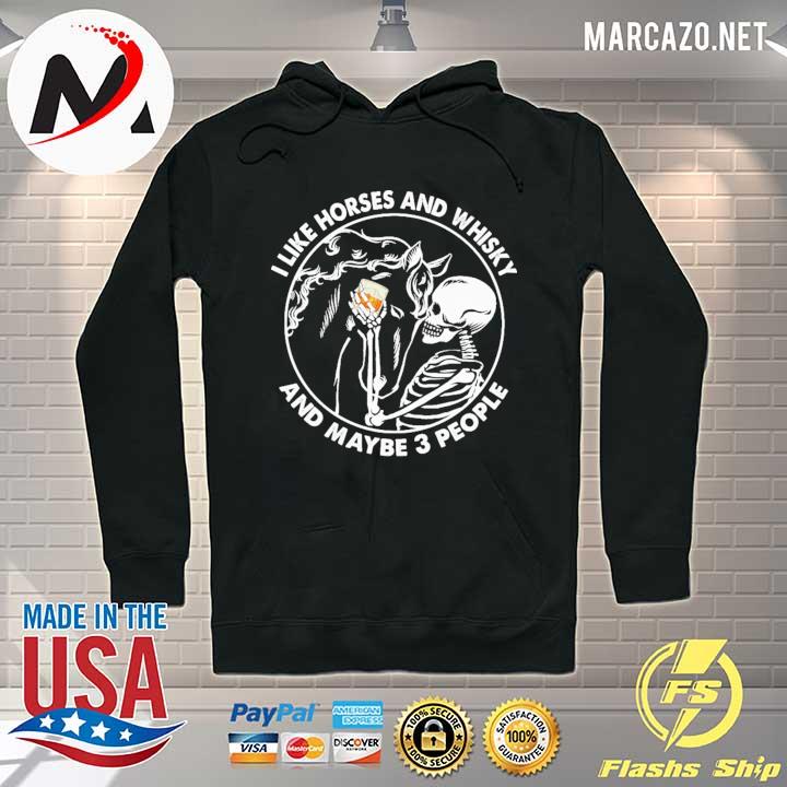 Skull I Like Horses And Whisky And Maybe 3 People Shirt Hoodie