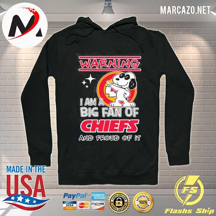 Snoopy Warning I Am A Big Fan Of Chiefs And Proud Of It s Hoodie